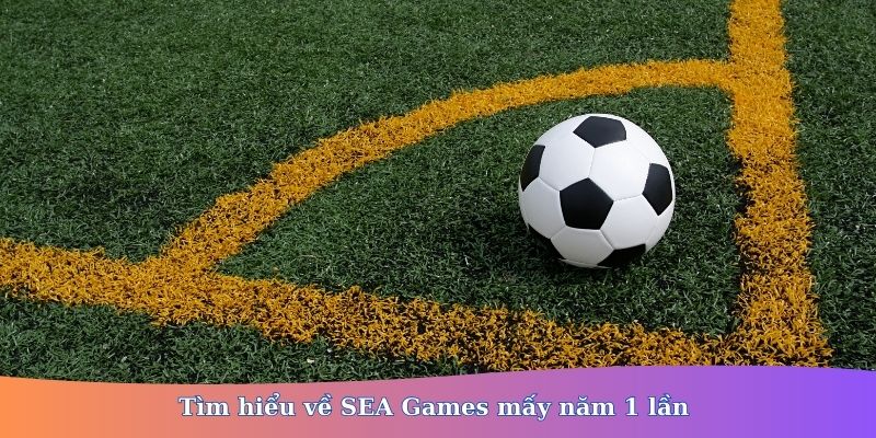 SEA Games mấy năm 1 lần 
